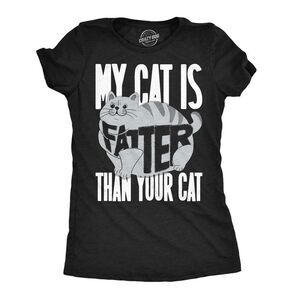 Womens Funny T Shirts My Cat Is Fatter Than Your Cat Sarcastic Kitty Tee For